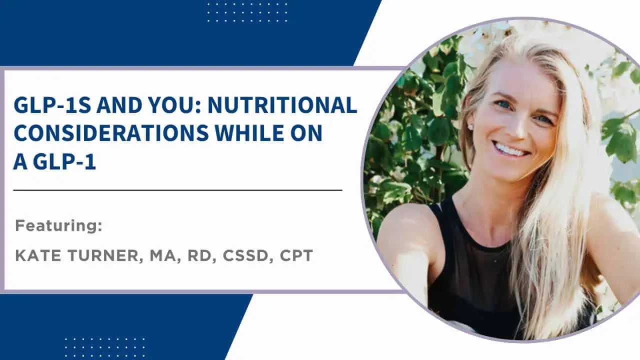 GLP-1s and You: Nutritional Considerations While on a GLP-1